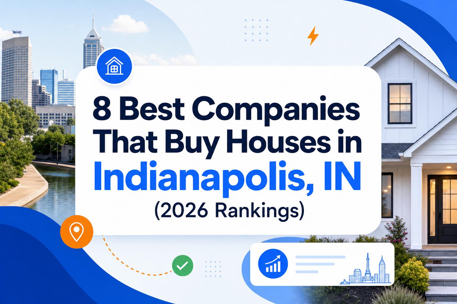 8 Best Companies That Buy Houses in Indianapolis, IN (2026 Rankings)